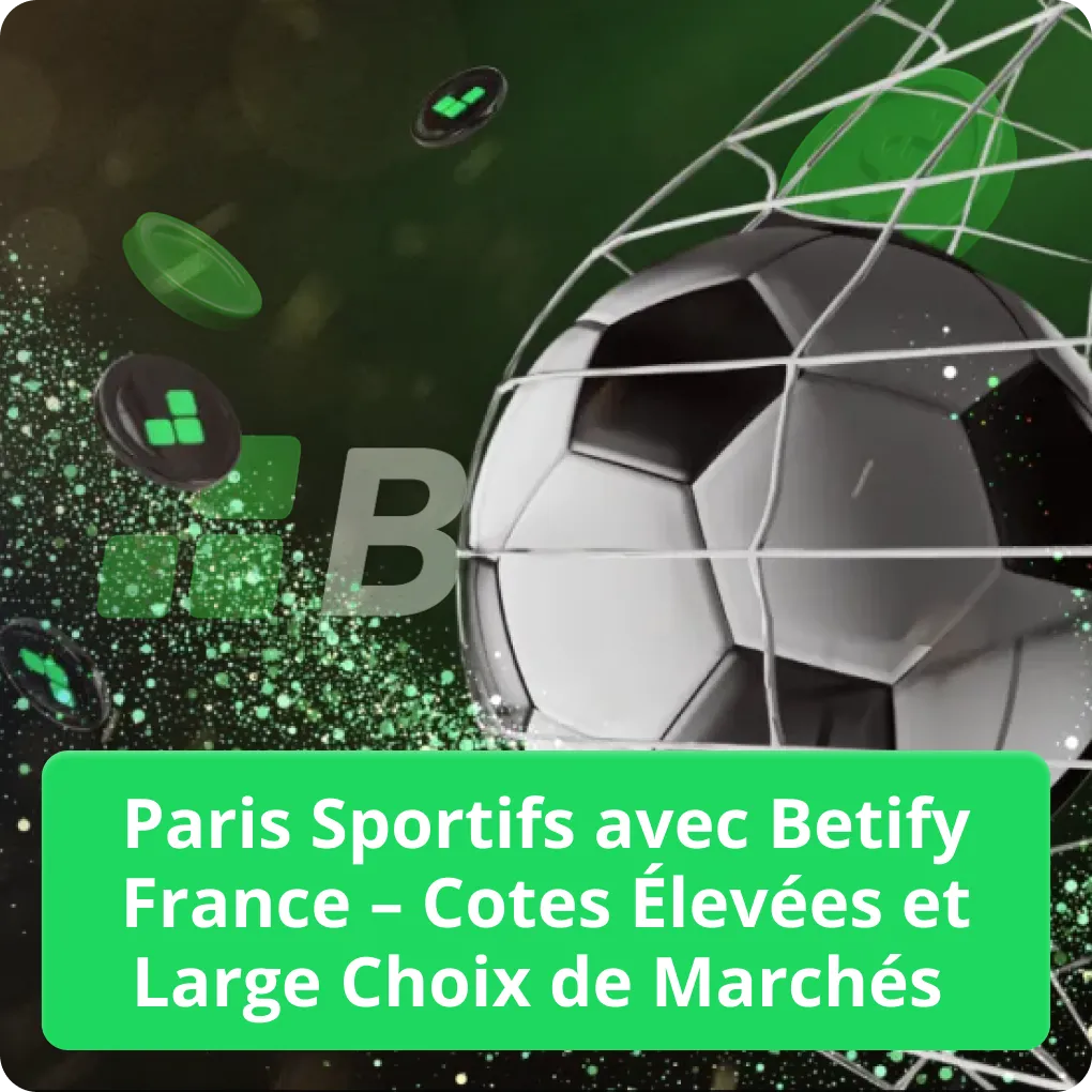 Paris sportifs avec Betify France – cotes élevées et large choix de marchés